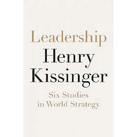 Leadership: Six Studies in World Strategy
