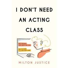 I Don't Need an Acting Class