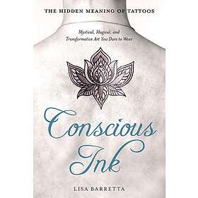 Conscious Ink: the Hidden Meaning of Tattoos
