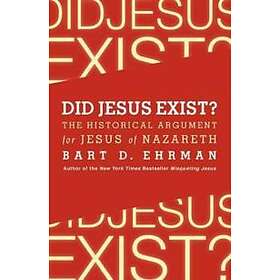 Did Jesus Exist? The Historical Argument for Jesus of Nazareth