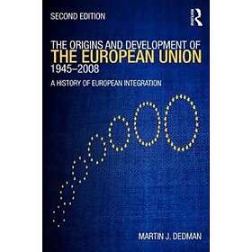 The Origins & Development of the European Union 1945-2008