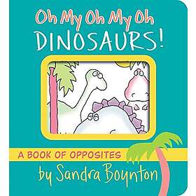 Oh My Oh My Oh Dinosaurs!