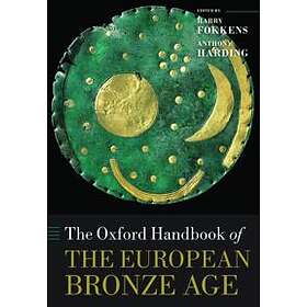 The Oxford Handbook of the European Bronze Age