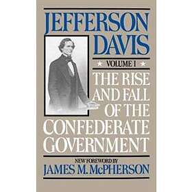 The Rise And Fall Of The Confederate Government