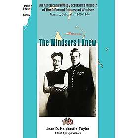 The Windsors I Knew: An American Private Secretary's Memoir of the Duke and Duch