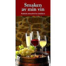Smaken av min vin. Praktisk minnebok for vinelskere