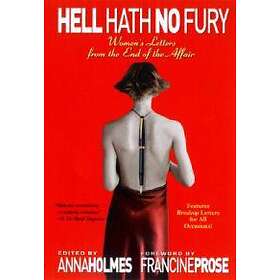 Hell Hath No Fury: Women's Letters from the End of the Affair