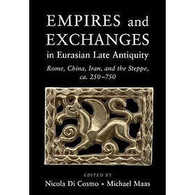 Empires and Exchanges in Eurasian Late Antiquity