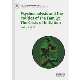 Psychoanalysis and the Politics of the Family: The Crisis of Initiation