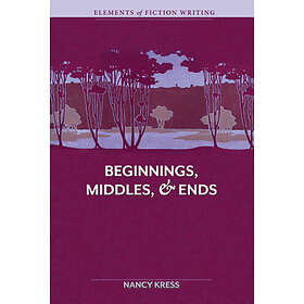 Elements of Fiction Writing Beginnings, Middles and Ends