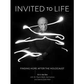Invited to Life: Finding Hope after the Holocaust