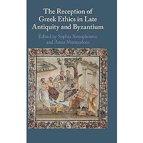 The Reception of Greek Ethics in Late Antiquity and Byzantium