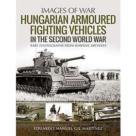 Hungarian Armoured Fighting Vehicles in the Second World War
