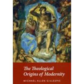 The Theological Origins of Modernity