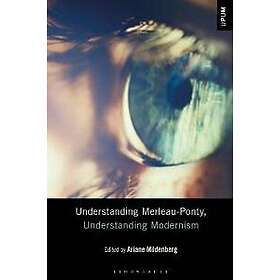 Understanding Merleau-Ponty, Understanding Modernism