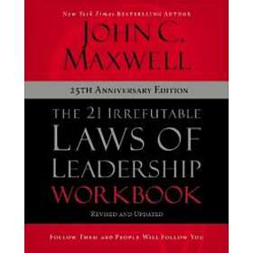 The 21 Irrefutable Laws of Leadership Workbook 25th Anniversary Edition