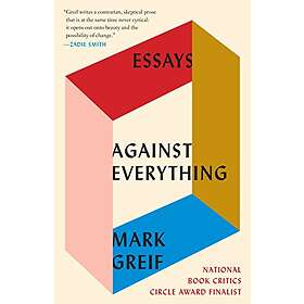 Against Everything: Essays
