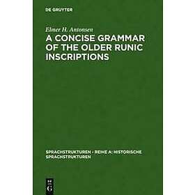A Concise Grammar of the Older Runic Inscriptions
