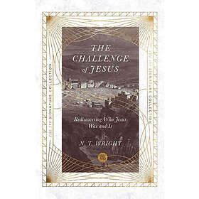 The Challenge of Jesus: Rediscovering Who Jesus Was and Is