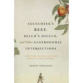 Aguecheek's Beef, Belch's Hiccup, and Other Gastronomic Interjections