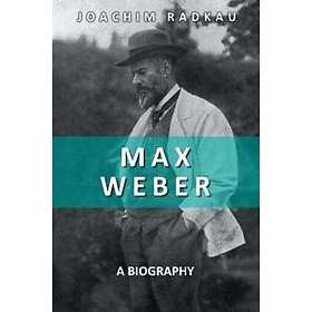 Max Weber – A Biography