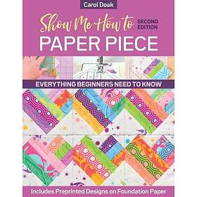 Show Me How to Paper Piece (Second Edition)