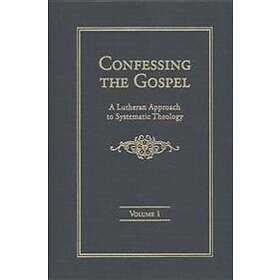 Confessing the Gospel: A Lutheran Approach to Systematic Theology 2 Volume Set
