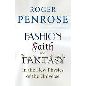 Fashion, Faith, and Fantasy in the New Physics of the Universe