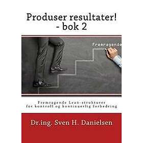 Produser resultater! bok 2: Fremragende Lean-strukturer for kontroll og forbedring av linjeorganisasjonen