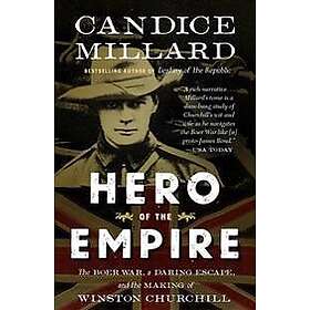 Hero of the Empire: The Boer War, a Daring Escape, and the Making of Winston Churchill