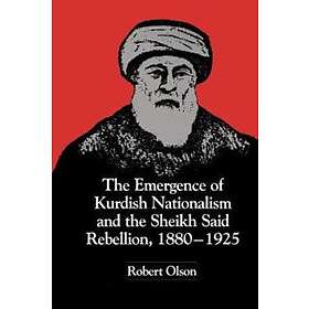 The Emergence of Kurdish Nationalism and the Sheikh Said Rebellion, 1880–1925