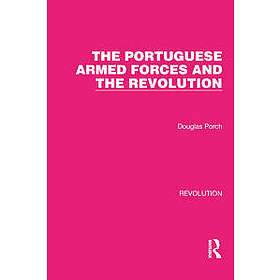 The Portuguese Armed Forces and the Revolution