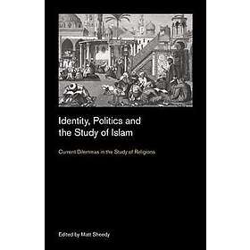 Identity, Politics and the Study of Islam