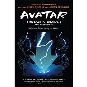 Avatar – The Last Airbender and Philosophy – Wisdom from Aang to Zuko