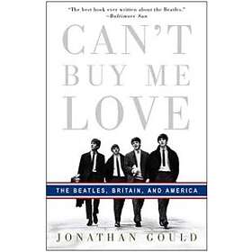 Can't Buy Me Love: The Beatles, Britain, and America