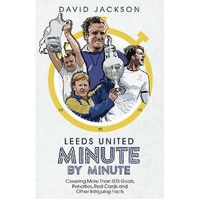Leeds United Minute By Minute