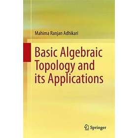 Basic Algebraic Topology and its Applications