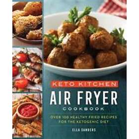 Keto Kitchen: Air Fryer Cookbook