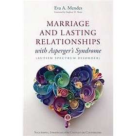Marriage and Lasting Relationships with Asperger's Syndrome (Autism Spectrum Disorder)