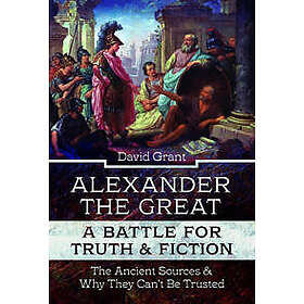 Alexander the Great, a Battle for Truth and Fiction