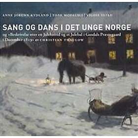 Sang og dans i det unge Norge og Beskrivelse over en Julehøitid og et Julebal i Gusdals Præstegaard i December 1819 av Christian Thaulow