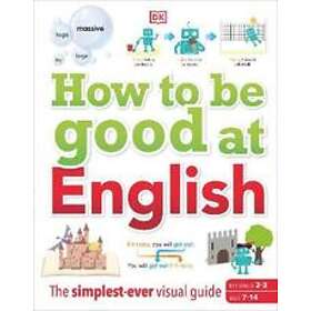 How to be Good at English, Ages 7-14 (Key Stages 2-3)