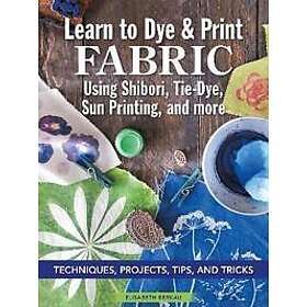 Learn to Dye & Print Fabric Using Shibori, Tie-Dye, Sun Printing, and more