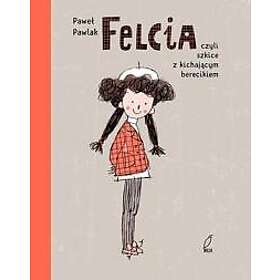 Felcia, czyli szkice z kichajacym berecikiem