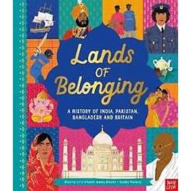 Lands of Belonging: A History of India, Pakistan, Bangladesh and Britain