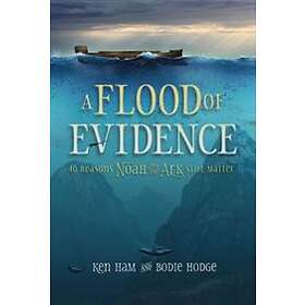A Flood of Evidence: 40 Reasons Noah and the Ark Still Matter