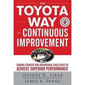 The Toyota Way to Continuous Improvement: Linking Strategy and Operational Excel