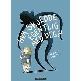 Hva skjedde egentlig med deg?