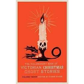 The Valancourt Book of Victorian Christmas Ghost Stories, Volume Three