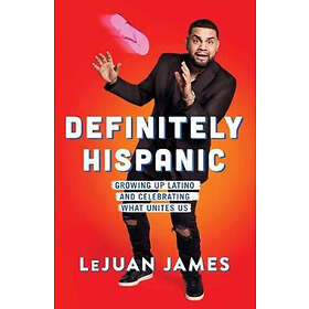 Definitely Hispanic: Growing Up Latino and Celebrating What Unites Us